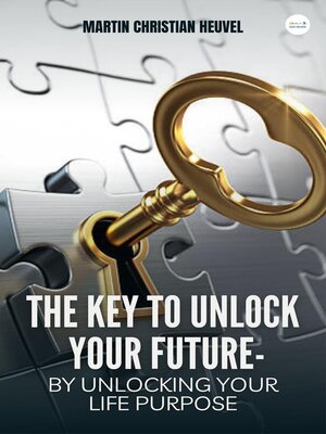 cover image of The Key to  Unlock Your Future